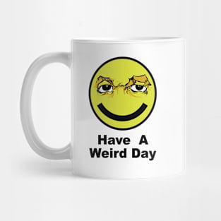 Have A Weird Day Mug